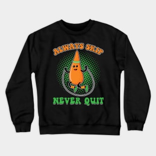 Always Skip Never Quit - Jump Rope Crewneck Sweatshirt